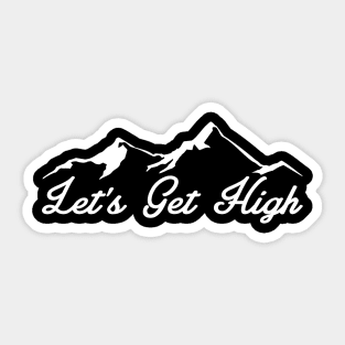 LETS GET HIGH MOUNTAINS LET'S SKIING HIKING OUTDOORS NATURE SKI HIKE CLIMB Sticker